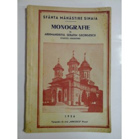 SFANTA  MANASTIRE  SINAIA (1936) - MONOGRAFIE - Arhimandritul  SERAFIM  GEORGESCU Staretul Manastirii 